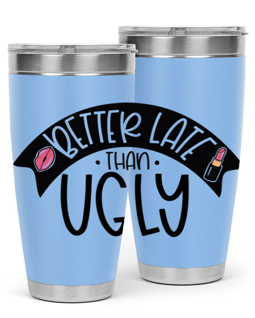 Better Late Than Ugly Style 132#- make up- Tumbler