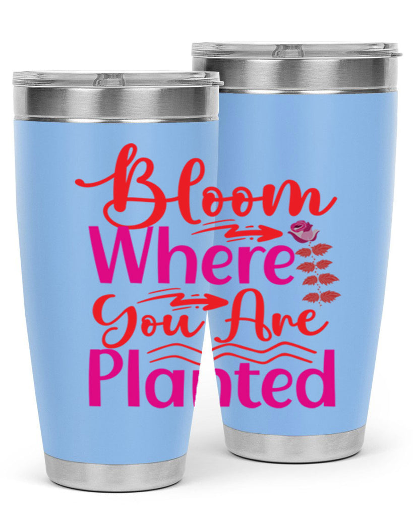 Bloom Where You Are Planted 76#- spring- Tumbler