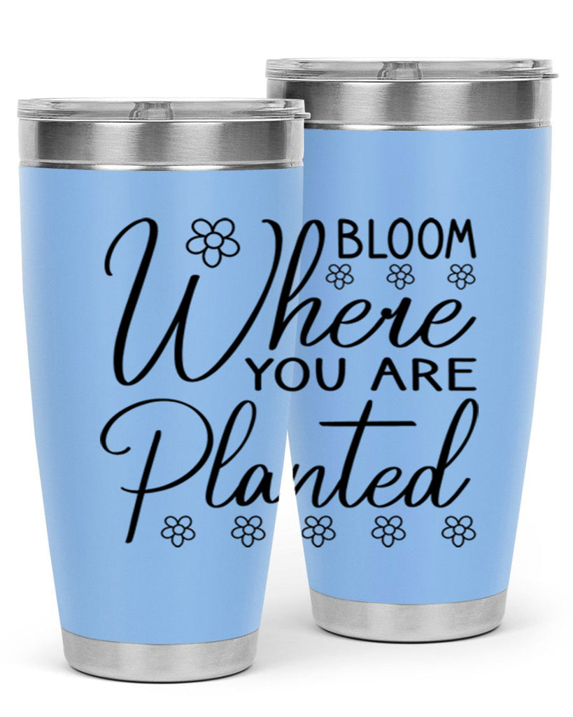 Bloom where you are planted 86#- spring- Tumbler