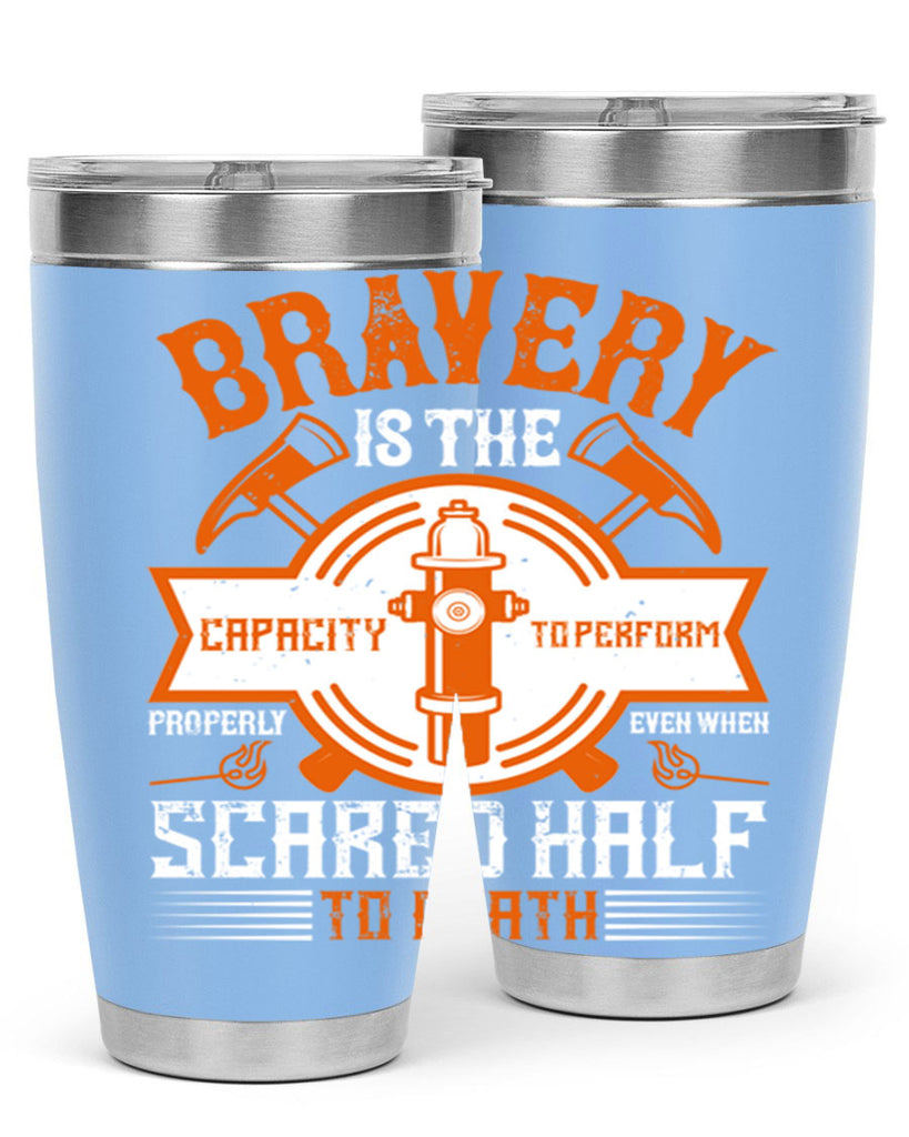 Bravery is the capacity to perform properly even when scared half to death Style 88#- fire fighter- tumbler