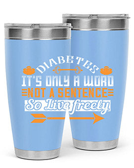 Diabetes It’S Only A Word Not A Sentence So Live freely Style 44#- diabetes- Tumbler