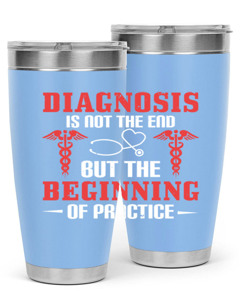Diagnosis is not the end but the beginning of practice Style 397#- nurse- tumbler