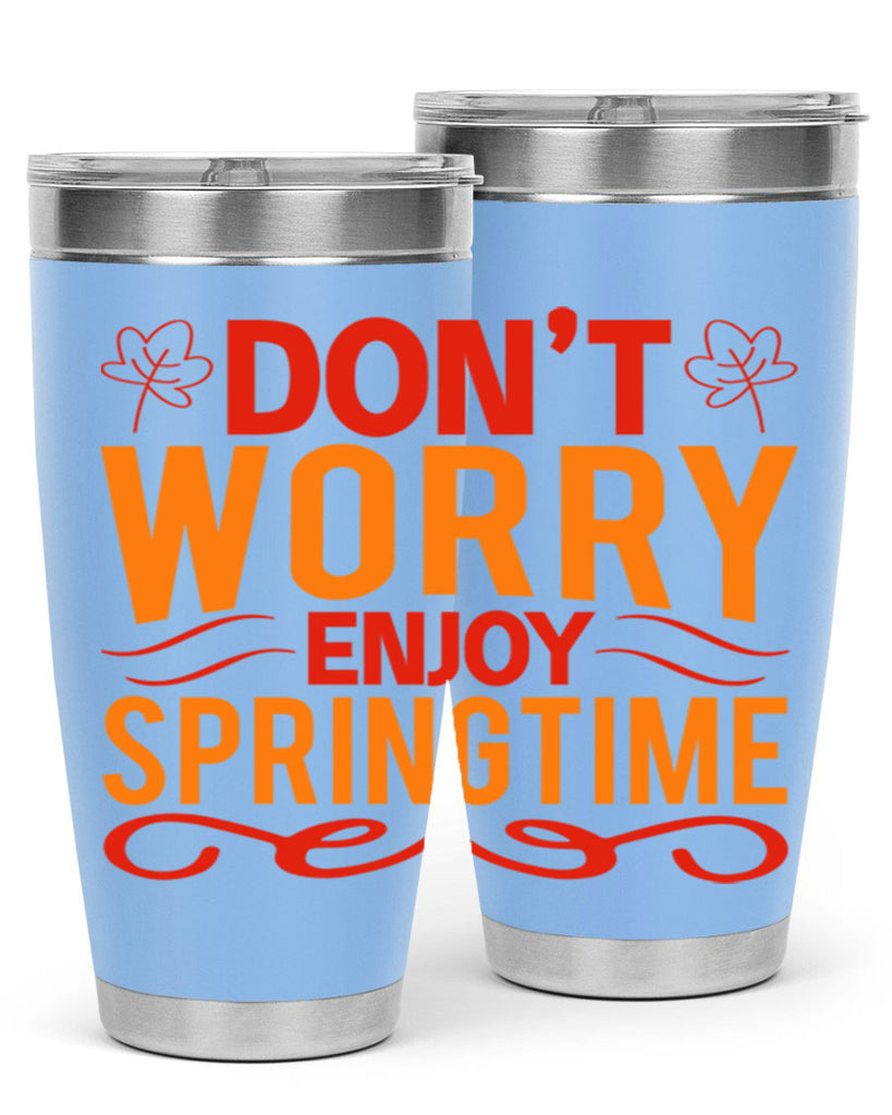 Don’t worry enjoy springtime 125#- spring- Tumbler