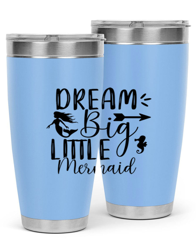 Dream Big Little Mermaid 120#- mermaid- Tumbler