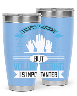 Education Is Important But Volunteering Is Importanter Style 5#- volunteer- Tumbler