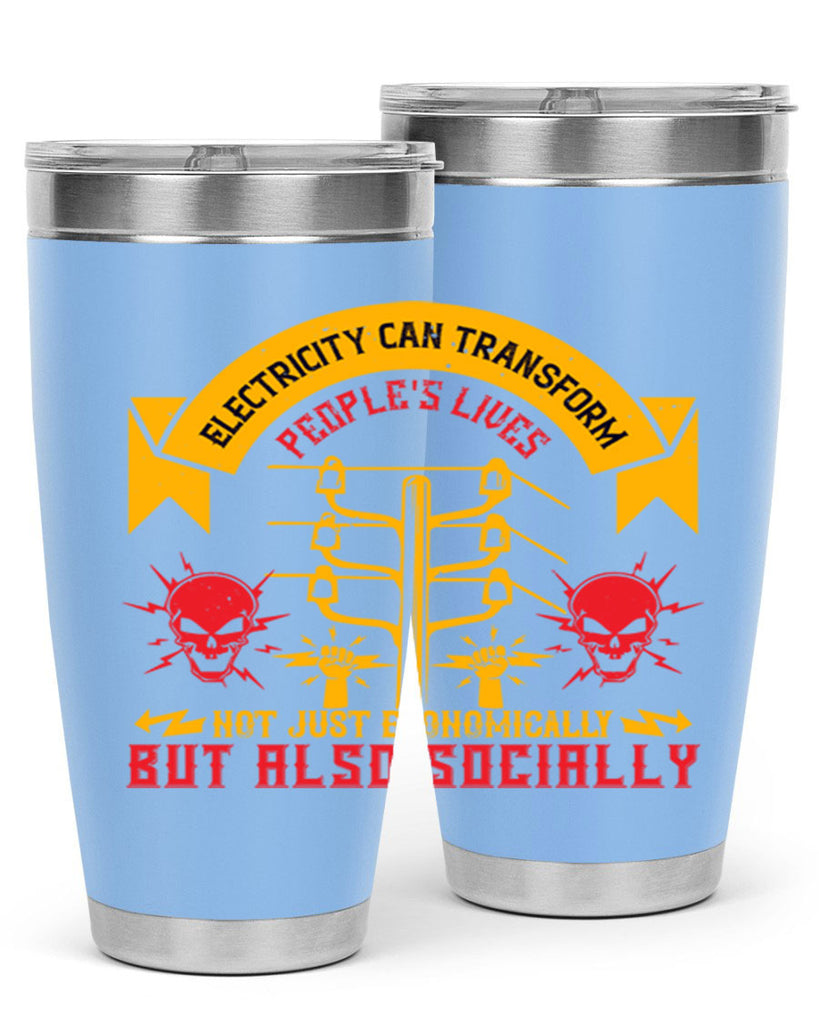 Electricity can transfrom peoples lives not just economically but also socially Style 51#- electrician- tumbler