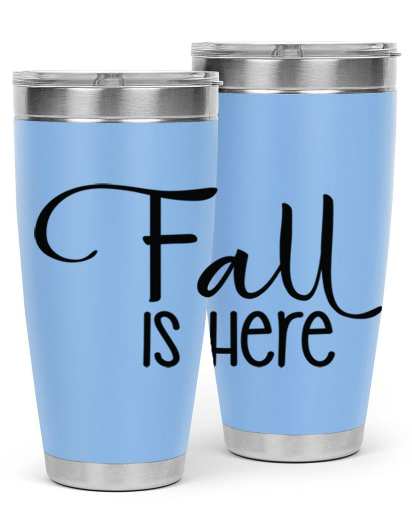 Fall Is Here 109#- fall- Tumbler