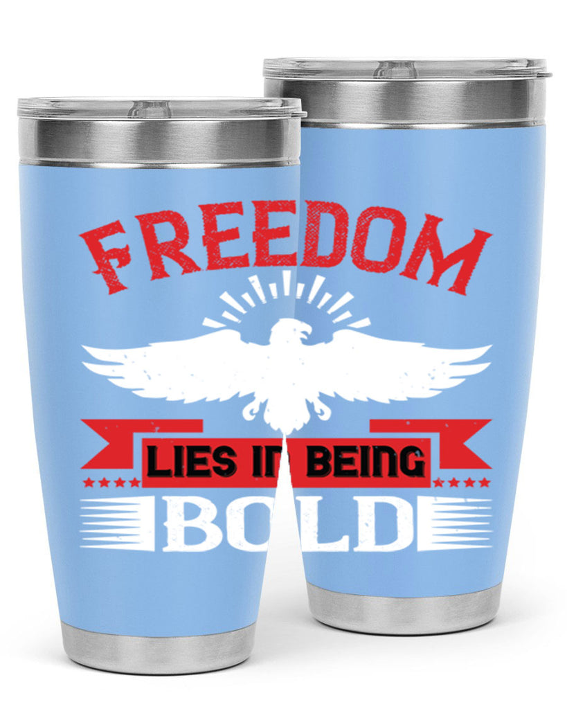 Freedom lies in being bold Style 91#- Fourt Of July- Tumbler