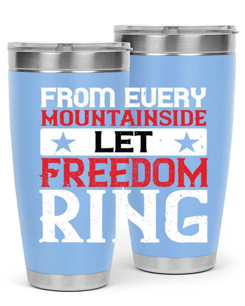 From every mountainside Let Freedom ring Style 92#- Fourt Of July- Tumbler