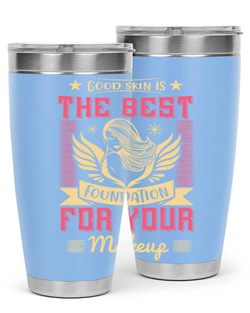 Good skin is the best foundation for your makeup Style 210#- make up- Tumbler