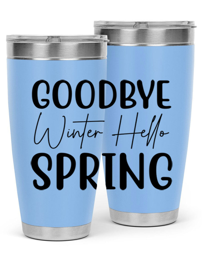 Goodbye Winter Hello Spring 148#- spring- Tumbler