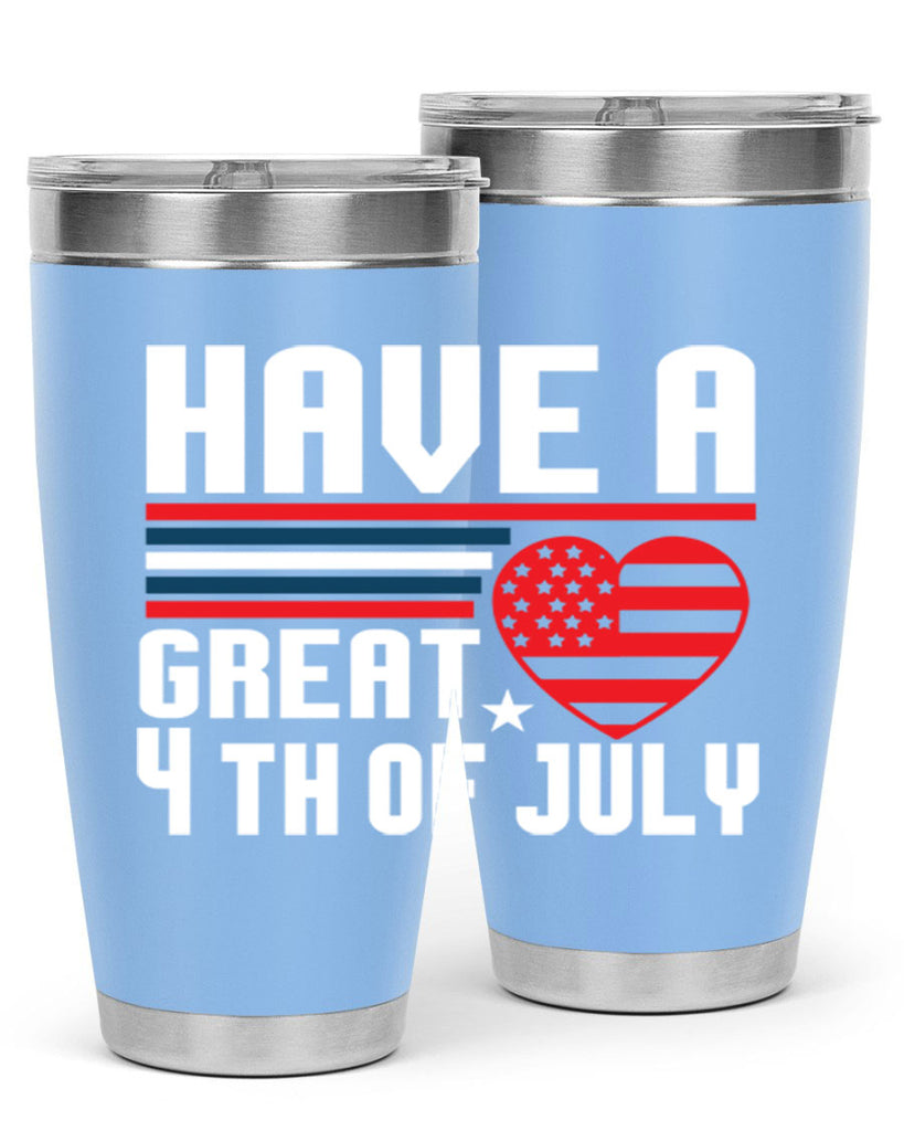 Have a great th of july Style 108#- Fourt Of July- Tumbler