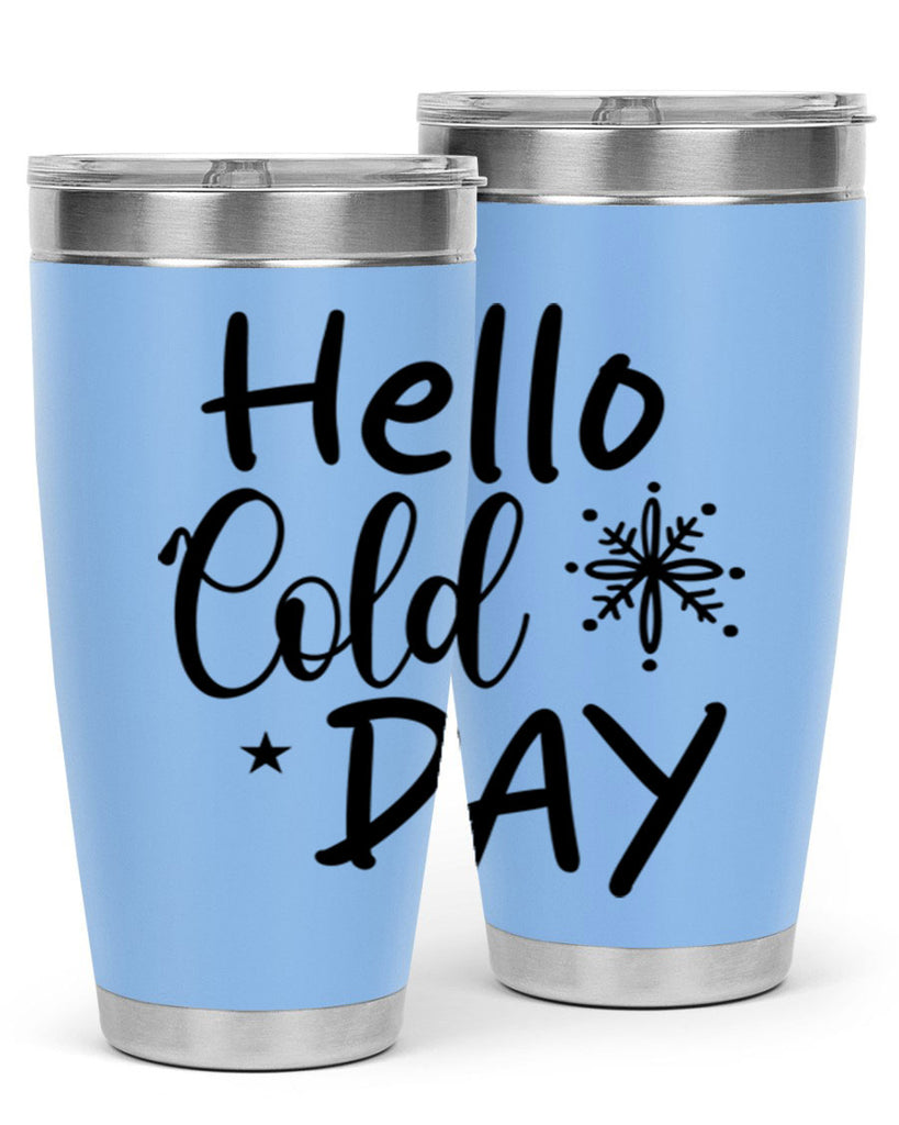 Hello Cold Day 142#- winter- Tumbler