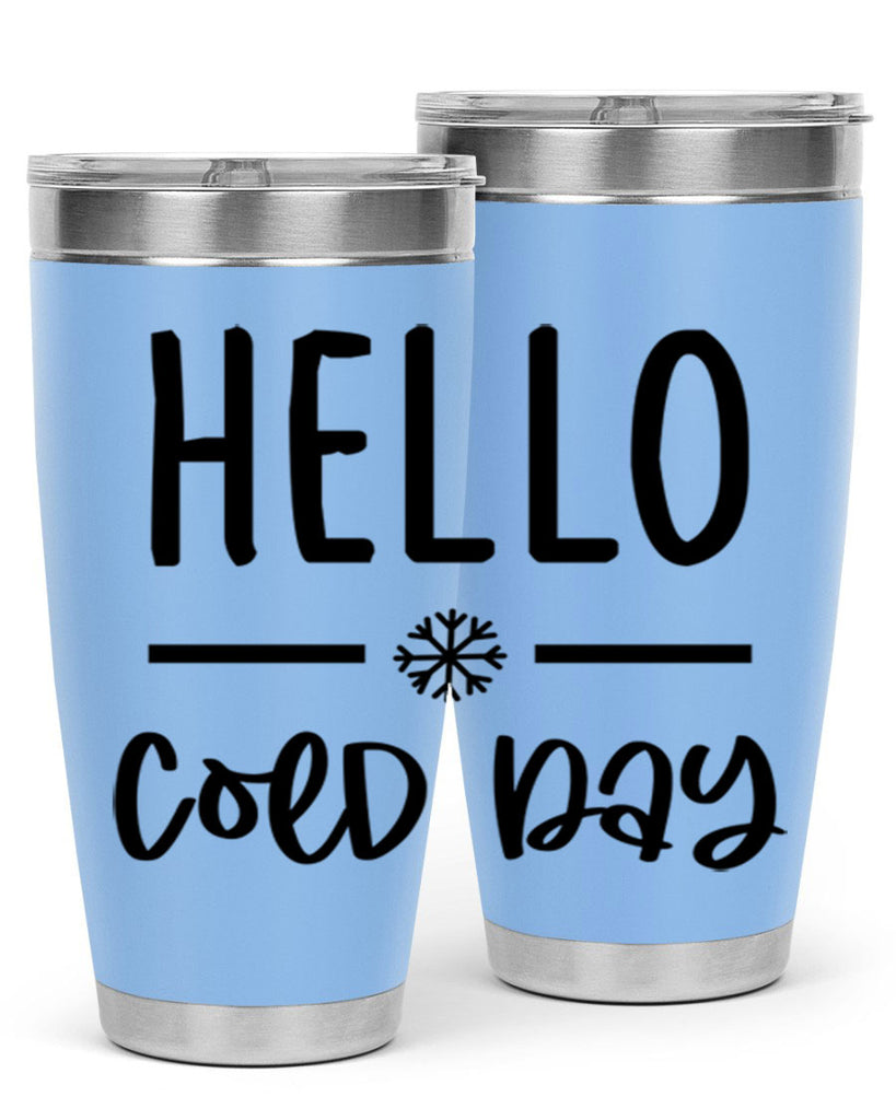 Hello Cold Day141#- winter- Tumbler