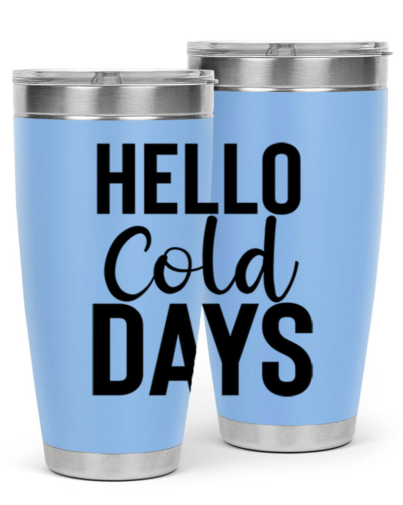 Hello Cold Days 176#- winter- Tumbler