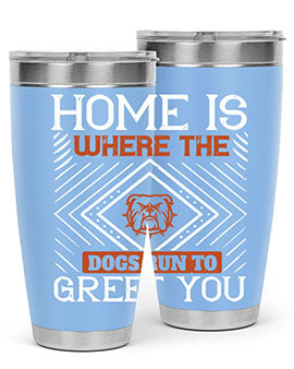 Home is where the dogs run to greet you Style 200#- dog- Tumbler