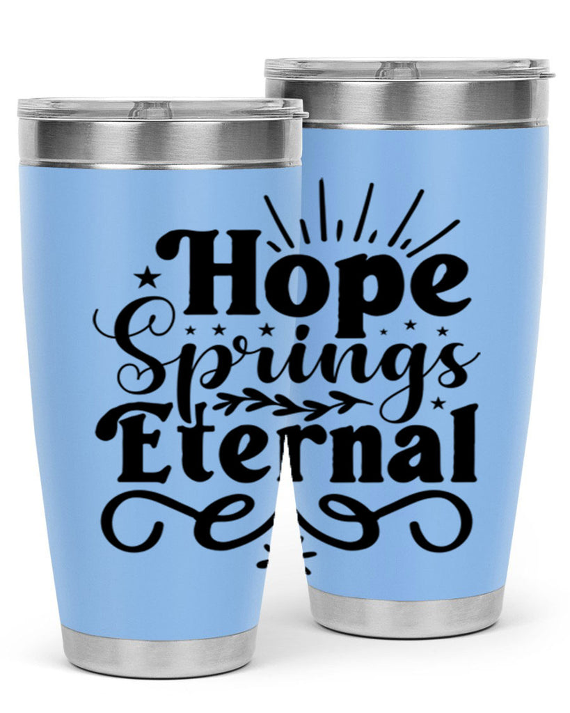 Hope Springs Eternal 260#- spring- Tumbler