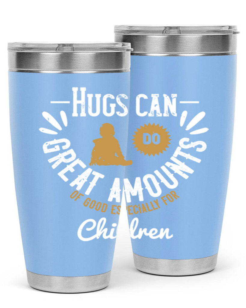 Hugs can do great amounts of good especially for children Style 37#- baby- Tumbler