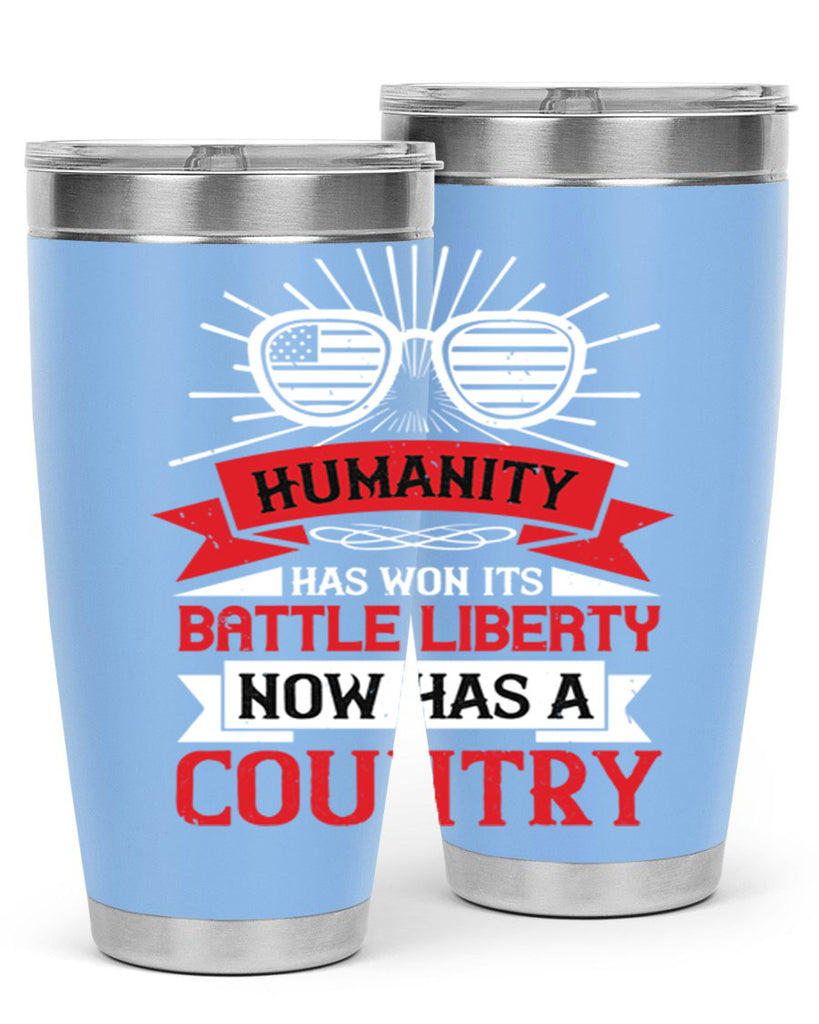 Humanity has won its battle Liberty now has a country Style 112#- Fourt Of July- Tumbler
