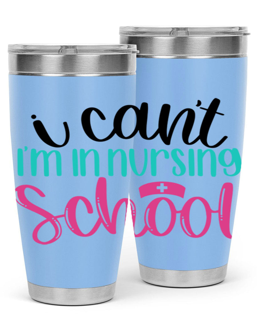 I Cant Im In Nursing School Style Style 178#- nurse- tumbler