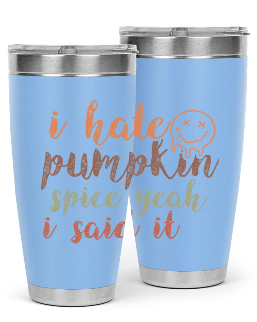 I Hate Pumpkin Spice Yeah I Said It 323#- fall- Tumbler