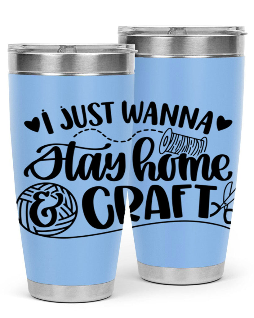I Just Wanna Stay Home Craft 21#- crafting- Tumbler