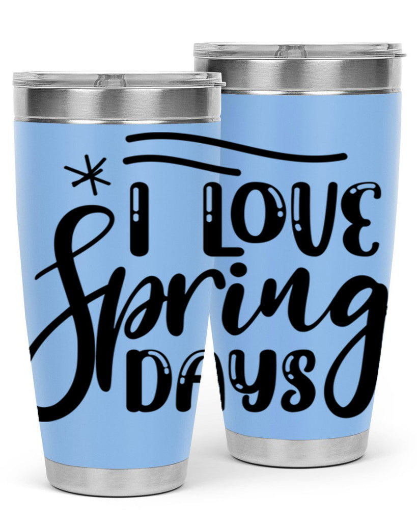 I LOVE SPRING DAYS  273#- spring- Tumbler