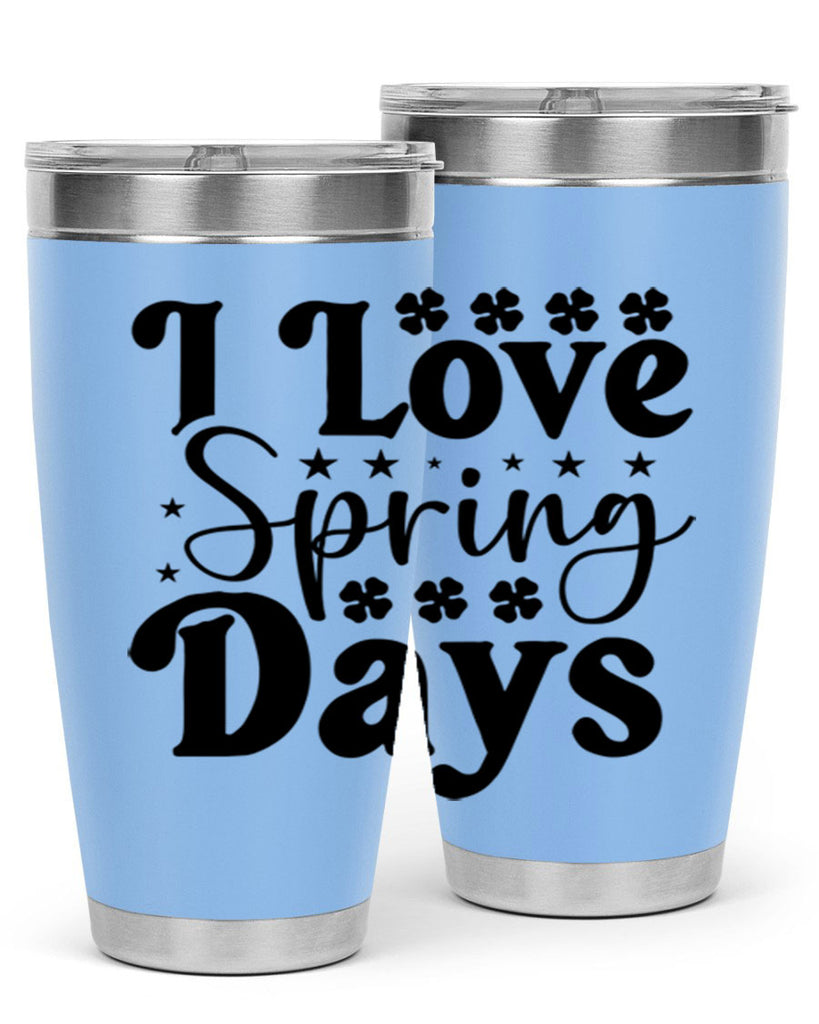 I Love Spring Days 267#- spring- Tumbler