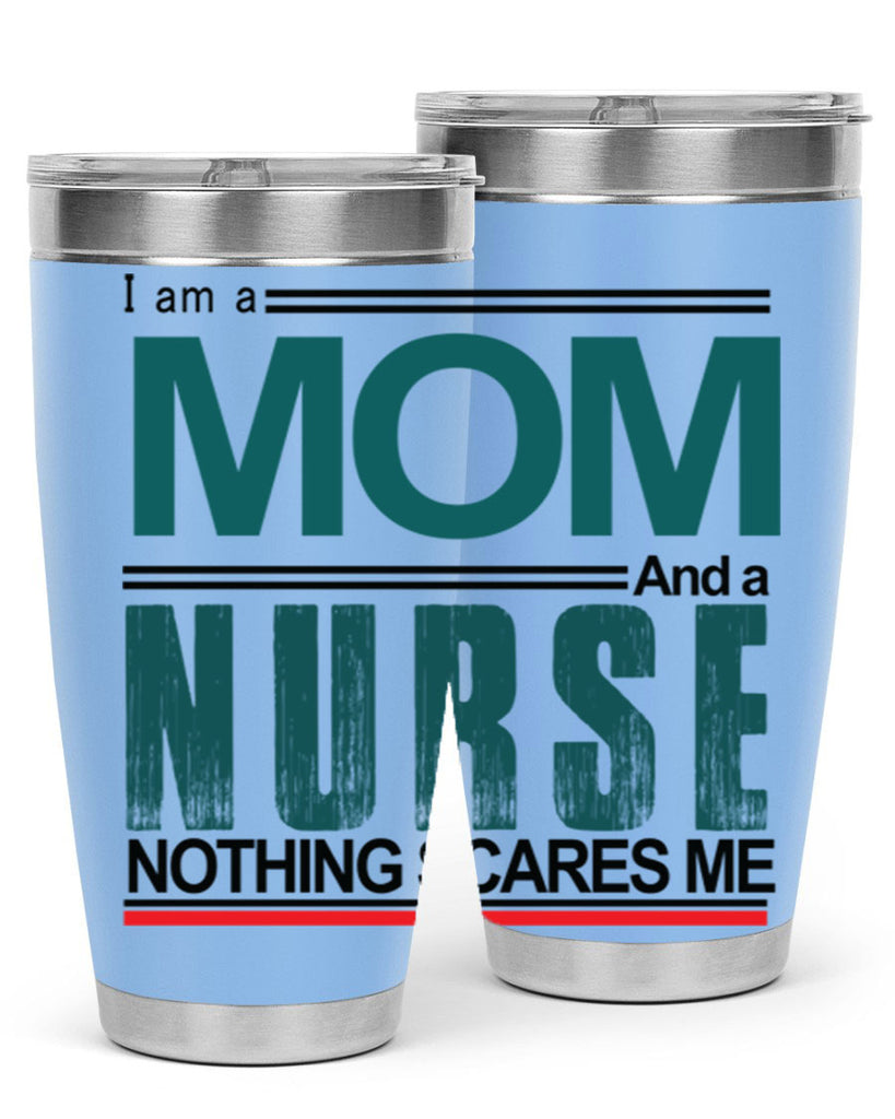 I am a mom and a nurse Style 329#- nurse- tumbler