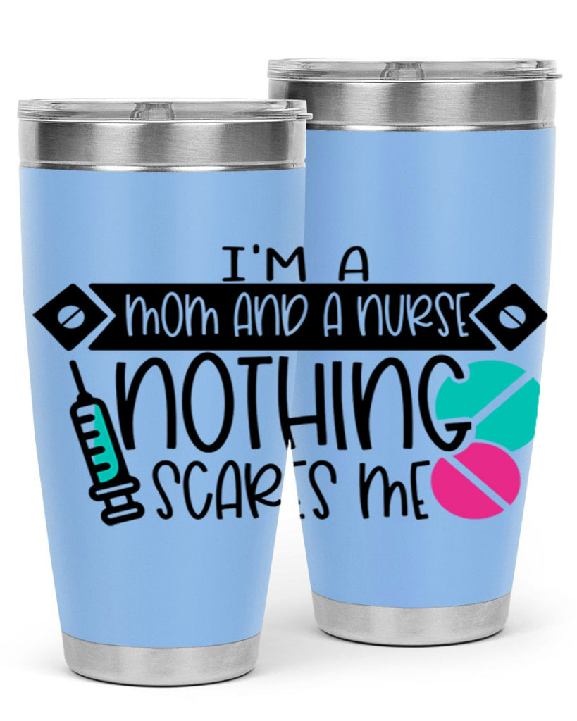 Im A Mom And A Nurse Nothing Scares Me Style Style 159#- nurse- tumbler