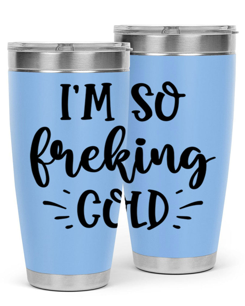 Im So Freaking Cold239#- winter- Tumbler