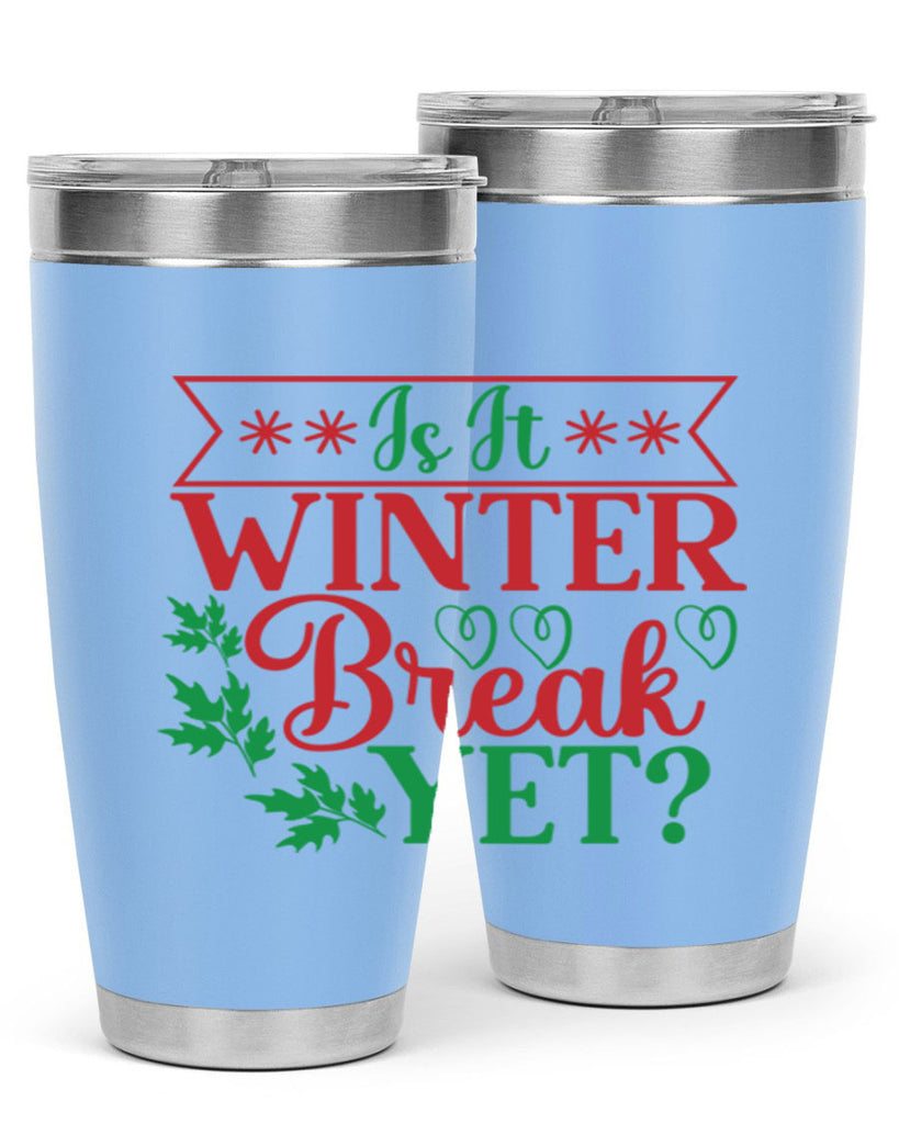 Is It Winter Break Yet 253#- winter- Tumbler