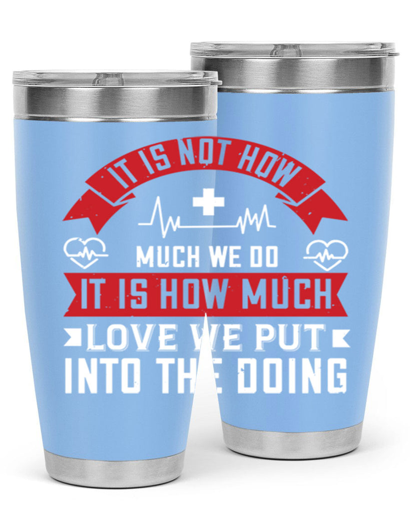 It is not how much we do – it is how much love we put into the doing Style 305#- nurse- tumbler