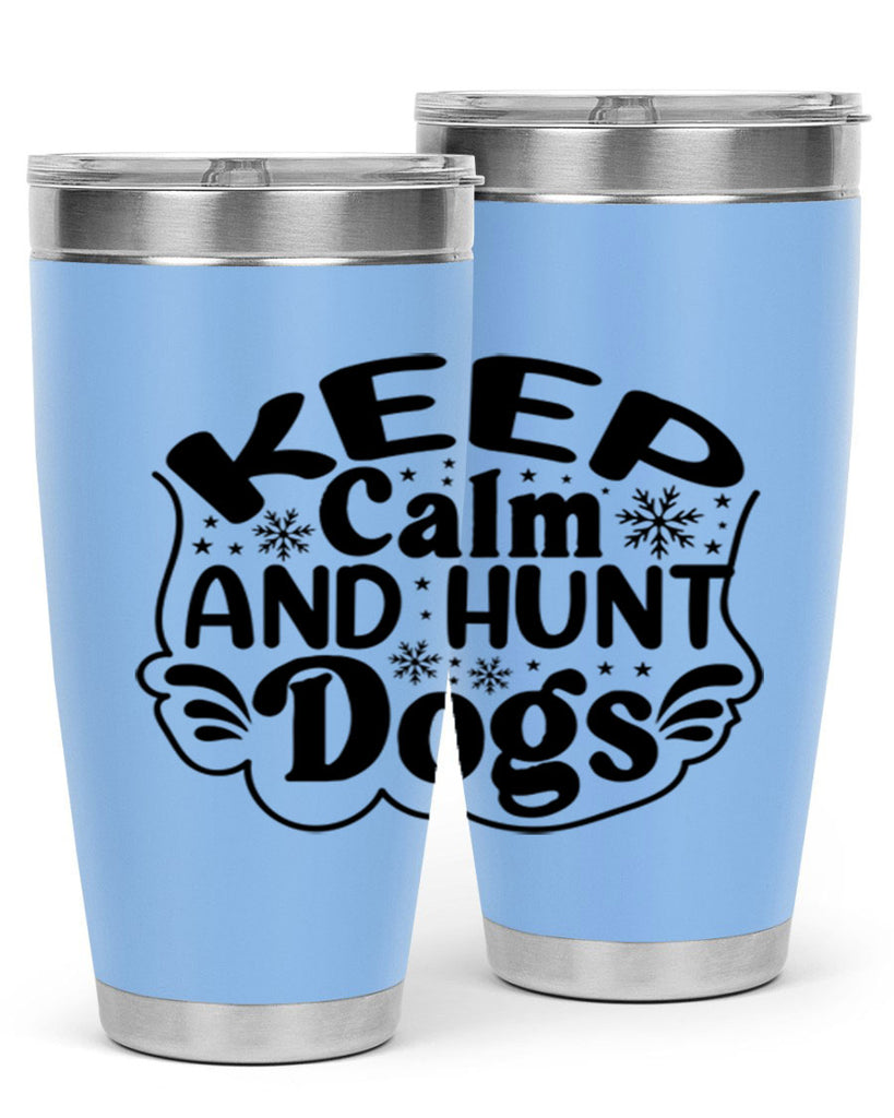 Keep Calm And Hunt Dogs 290#- spring- Tumbler