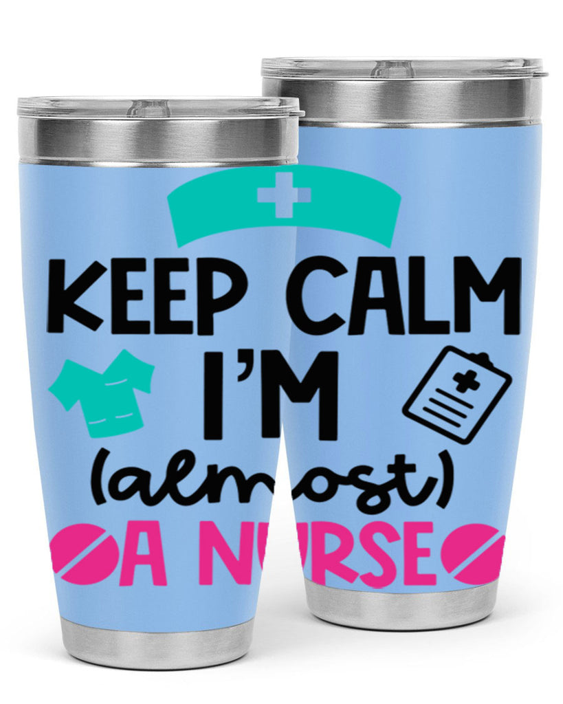 Keep Calm Im Almost A Nurse Style Style 147#- nurse- tumbler
