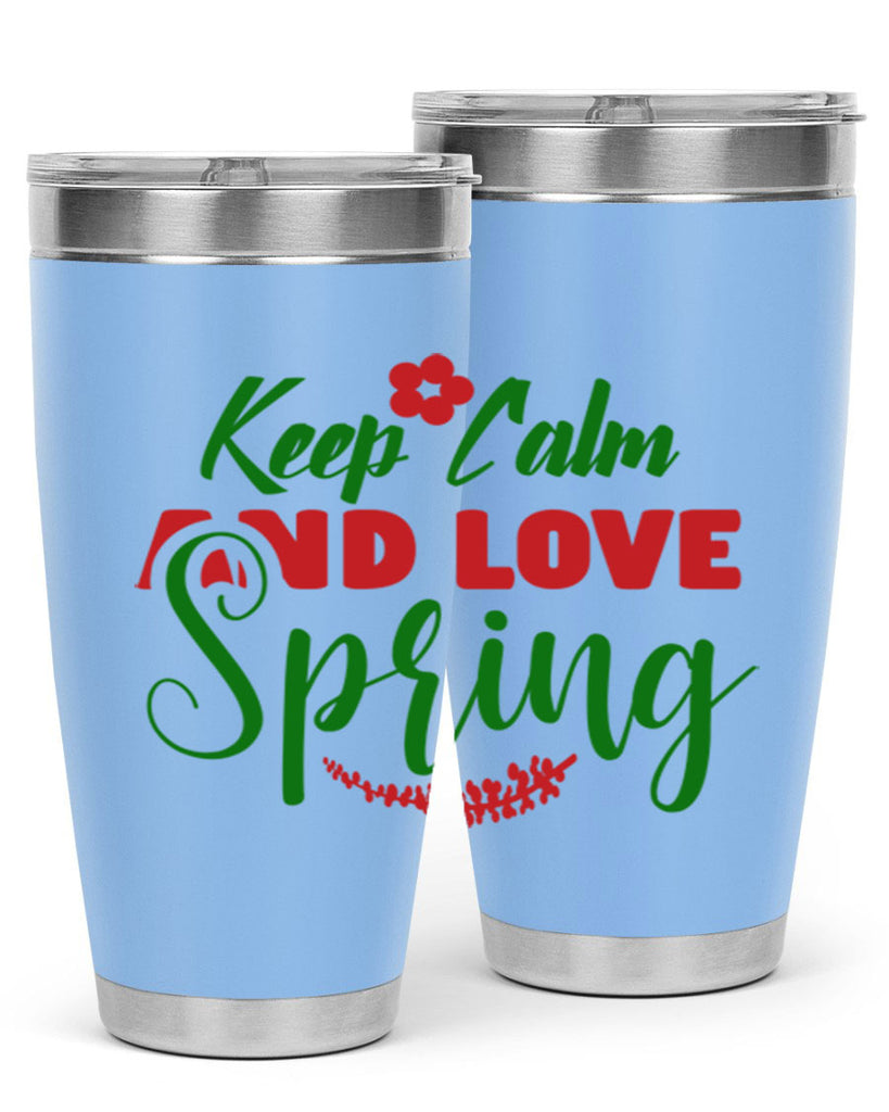 Keep Calm and Love Spring 292#- spring- Tumbler