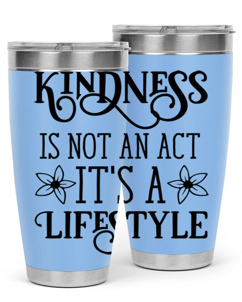 Kindness is not an act 295#- spring- Tumbler