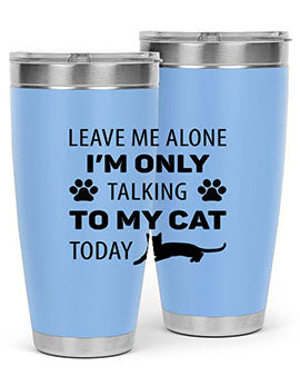 Leave Me Alone Style 62#- cat- Tumbler