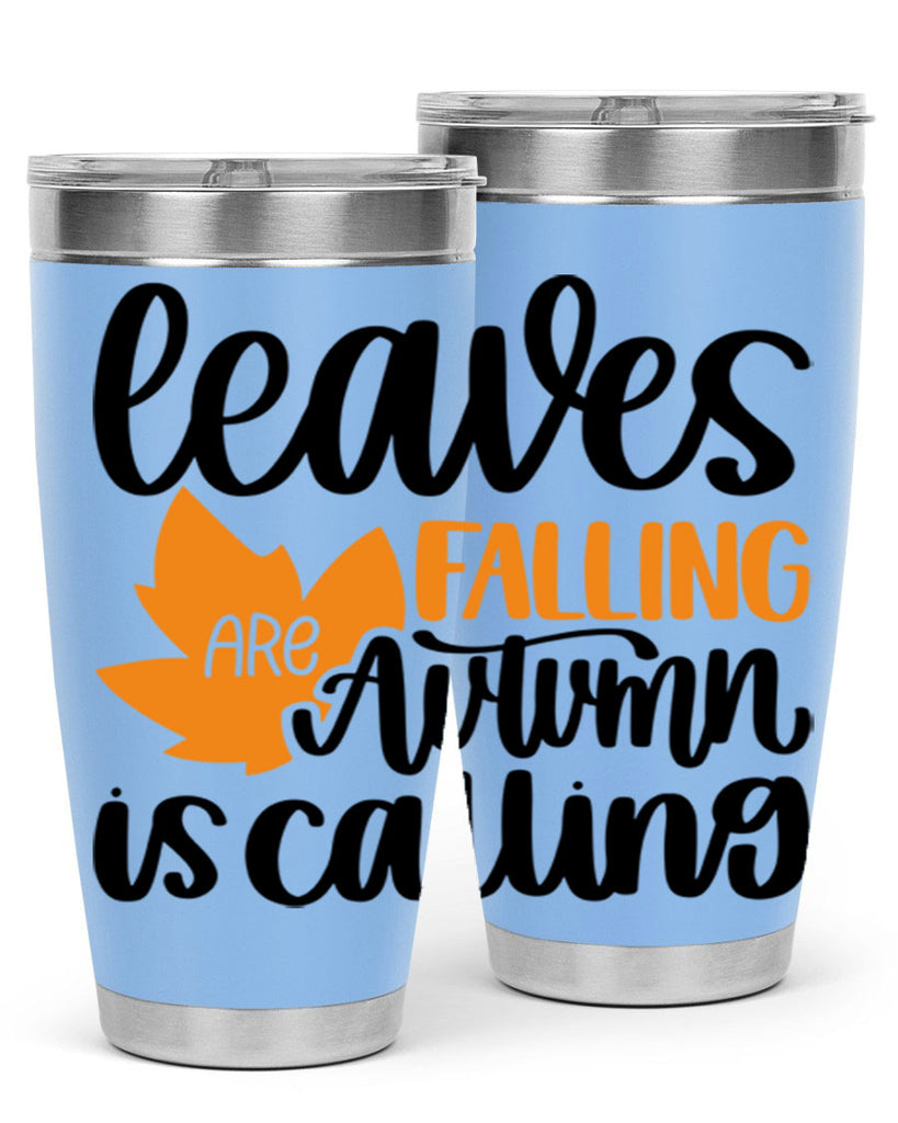 Leaves Are Falling Autumn Is Calling 502#- fall- Tumbler
