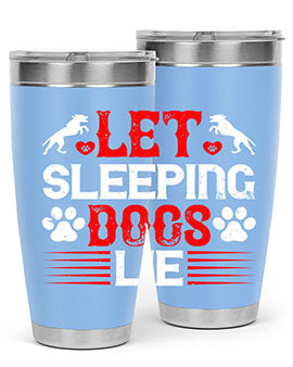 Let sleeping dogs lie Style 182#- dog- Tumbler