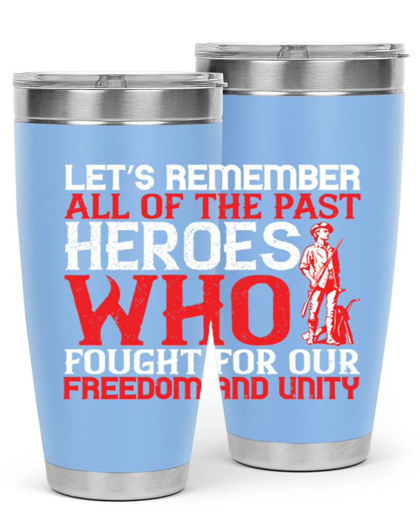Let’s remember all of the past heroes who fought for our freedom and unity Style 127#- Fourt Of July- Tumbler