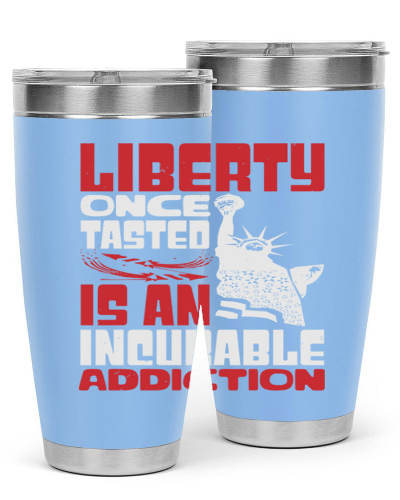 Liberty once tasted is an addiction Style 34#- Fourt Of July- Tumbler