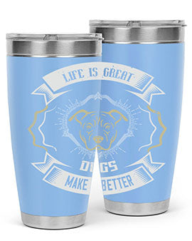 Life is Great Dogs make it Better Style 173#- dog- Tumbler
