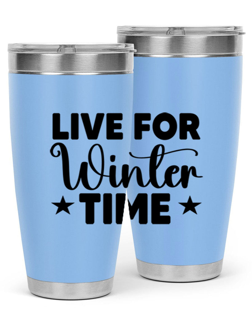 Live for Winter Time 307#- winter- Tumbler