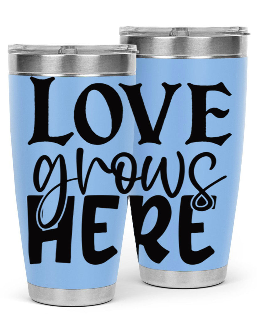 Love grows here 6#- spring- Tumbler