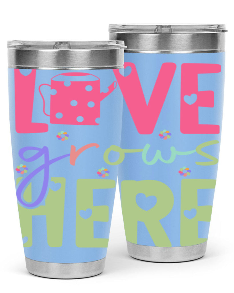 Love grows here330#- spring- Tumbler
