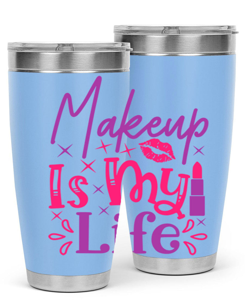 Makeup Is My Life Style 224#- make up- Tumbler