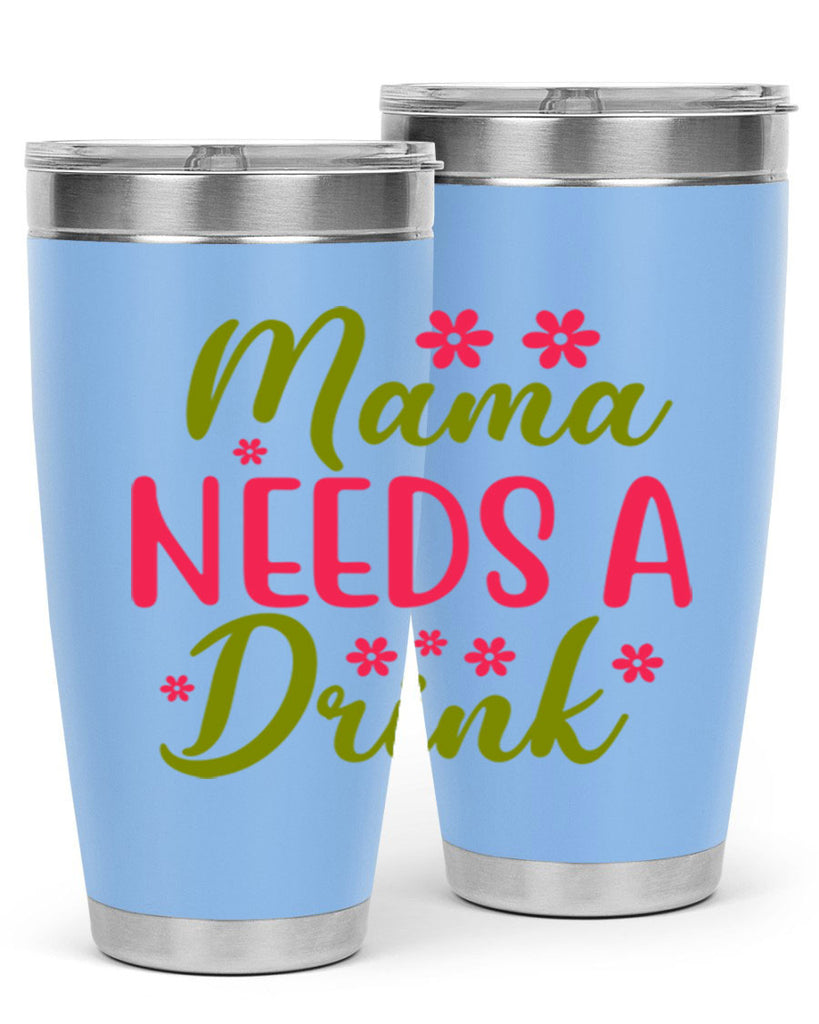 Mama Needs A Drink 339#- spring- Tumbler