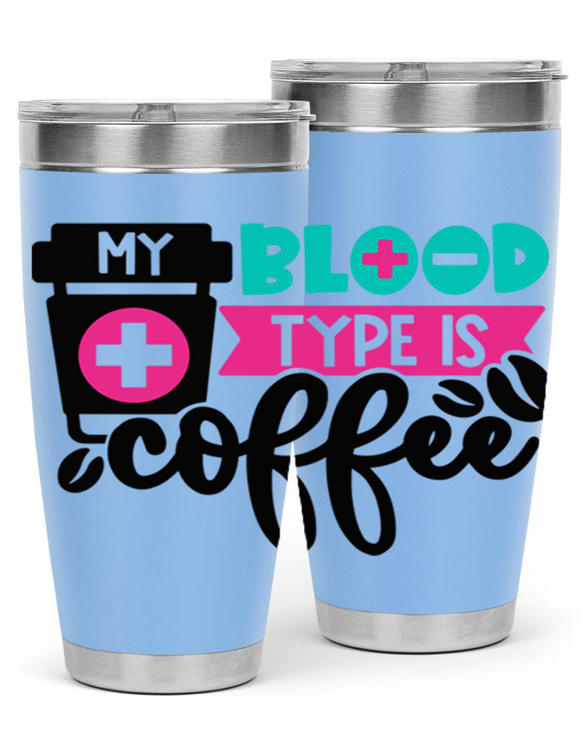My Blood Type Is Coffee Style Style 130#- nurse- tumbler