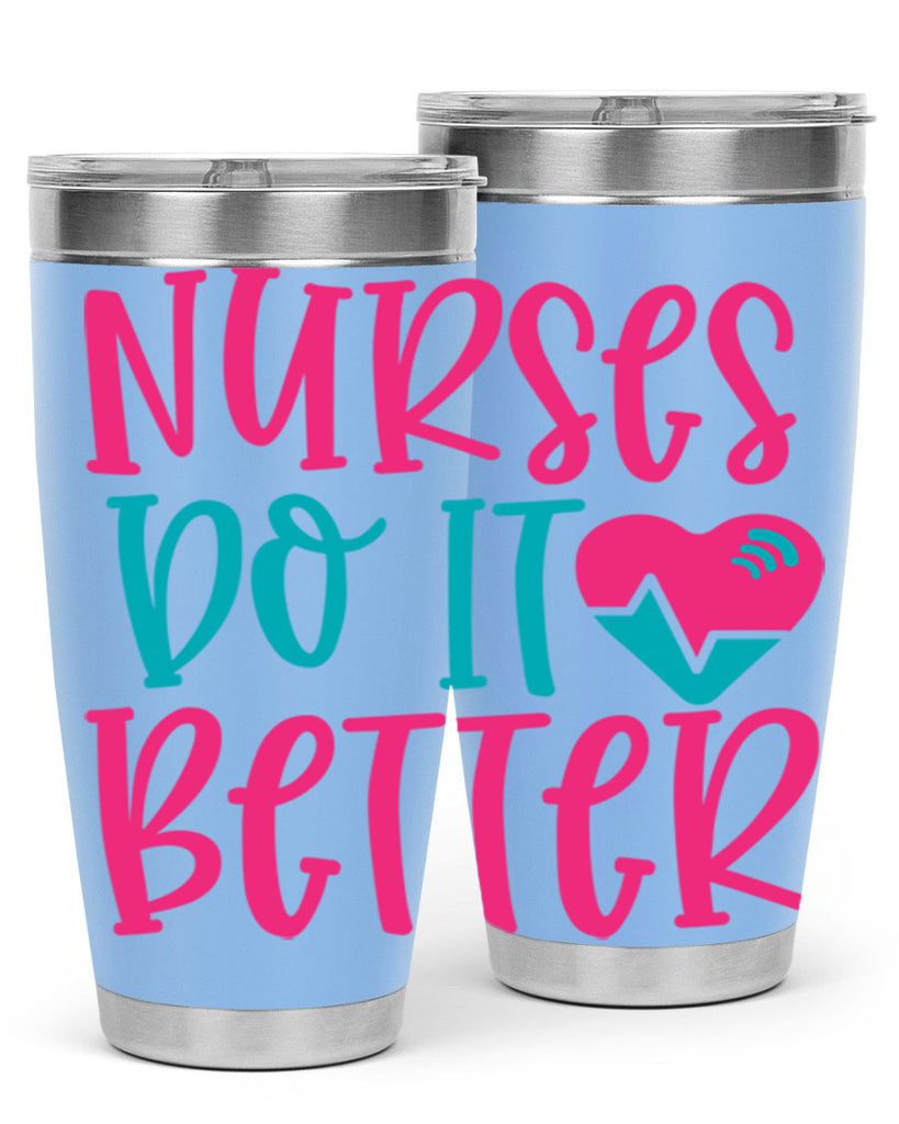Nurses Do It Better Style 365#- nurse- tumbler